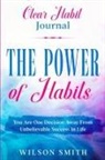 Wilson Smith - Clear Habits Journal - The Power of Habits
