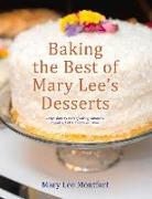 Mary Lee Montfort - Baking the Best of Mary Lee's Desserts: Recipes from 15 Years of Baking Outrageous Cupcakes, Cakes, Cookies and More!