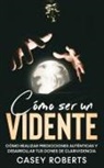 Casey Roberts - Cómo ser un Vidente