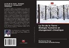 Parameswara Achutha Kurup, Ravikumar Kurup - La fin de la Terre - Biologie humaine et changement climatique