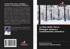 Parameswara Achutha Kurup, Ravikumar Kurup - La fine della Terra - Biologia umana e cambiamento climatico