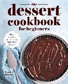 Heather Farmer, Heather Perine - The Dessert Cookbook for Beginners