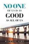 Michael Sims - No One of Us Is as Good as All of Us