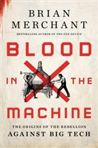 Brian Merchant - Blood in the Machine