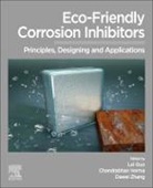 Lei Guo, Lei (Professor Guo, Guo Lei, Chandrabhan Verma, Chandrabhan (Interdisciplinary Center for Research in Advanced Materials Verma, Chandrabhan (Interdisciplinary Center for Research in Advanced Materials King Fahd University of Petroleum and Minerals (KFUPM) Verma... - Eco-Friendly Corrosion Inhibitors