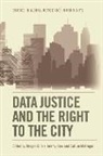 Morgan Knox Currie, CURRIE MORGAN, Morgan Currie, Jeremy Knox, Callum McGregor - Data Justice and the Right to the City