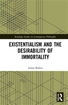 Adam Buben, Buben Adam - Existentialism and the Desirability of Immortality