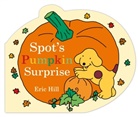 Eric Hill, HILL ERIC - Spot's Pumpkin Surprise