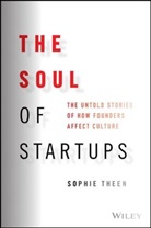Theen, S Theen, Sophie Theen - Soul of Startups - The Untold Stories of How Founders Affect Culture