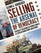 Glenn A. Knoblock - SELLING THE ARSENAL OF DEMOCRACY