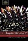 Gareth Kelly, Iestyn Morris, Nigel Wood - Eduqas Physics A Level - Revision Workbook 2