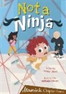 Jenny Jinks, Nathalia Rivera - NOT A NINJA
