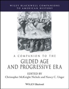 Nichols, C M Nichols, Christopher M. Nichols, Christopher M. Unger Nichols, Christopher Mcknight Nichols, Christopher Mcknight (Ohio State Universi Nichols... - Companion to the Gilded Age and Progressive Era