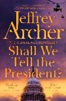 Jeffrey Archer, ARCHER JEFFREY - Shall We Tell the President?