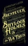 Christian von Aster, Christina von Aster, Christina von Aster - Die wahrhaft unglaublichen Abenteuer des jüdischen Meisterdetektivs Shylock Holmes & seines Assistenten Dr. Wa'Tsun