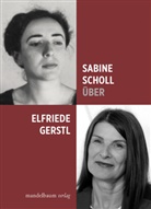 Elfriede Gerstl, Sabine Scholl - Über Elfriede Gerstl