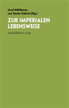 Leo Xavier Gabriel, Josef Mühlbauer, Leo Xavier Gabriel, Josef Mühlbauer - Zur imperialen Lebensweise