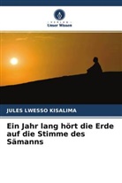 Jules Lwesso Kisalima - Ein Jahr lang hört die Erde auf die Stimme des Sämanns
