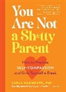 Carla Naumburg - You Are Not a Sh-tty Parent