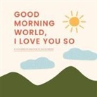 Olivia Herrick - Good Morning, World—I Love You So