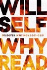 Will Self, Will (Author) Self - Why Read