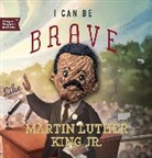 Familius, Christopher Robbins, Susanna Covelli - I Can Be Brave Like Martin Luther King Jr