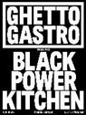 Osayi Endolyn, Jon Gray, Pierre Serrao, Lester Walker - Ghetto Gastro Presents Black Power Kitchen