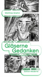 Matthias Gnehm - Gläserne Gedanken