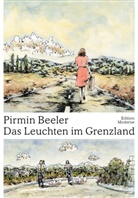 Pirmin Beeler - Das Leuchten im Grenzland