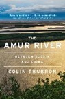 Colin Thubron - The Amur River