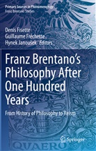 Denis Fisette, Guillaum Fréchette, Guillaume Fréchette, Hynek Janou¿ek, Hynek Janousek - Franz Brentano's Philosophy After One Hundred Years