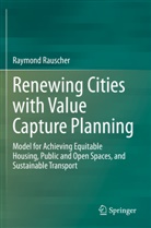 Raymond Rauscher - Renewing Cities with Value Capture Planning