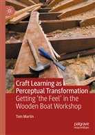 Tom Martin - Craft Learning as Perceptual Transformation