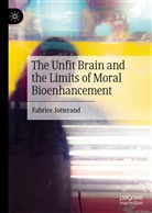 Fabrice Jotterand - The Unfit Brain and the Limits of Moral Bioenhancement