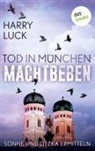 Harry Luck - Tod in München - Machtbeben: Der vierte Fall für Sonne und Litzka