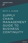 Betty Kildow - A Supply Chain Management Guide to Business Continuity