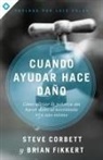 Steve Corbett, Brian Fikkert - Cuando ayudar hace daño