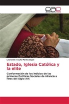 Leonardo Acuña Montealegre - Estado, Iglesia Católica y la elite