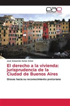 José Sebastián Kurlat Aimar - El derecho a la vivienda: jurisprudencia de la Ciudad de Buenos Aires