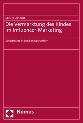 Miriam Lemmert - Die Vermarktung des Kindes im Influencer-Marketing - Kinderrechte in Sozialen Netzwerken