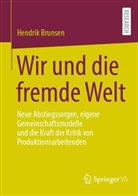 Hendrik Brunsen - Wir und die fremde Welt