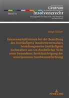 Helge Hölken, Mark Zeuner - Interessenkollisionen bei der Bestellung des (vorläufigen) Insolvenzverwalters beziehungsweise (vorläufigen) Sachwalters aus strafrechtlicher Sicht unter besonderer Berücksichtigung der unterlassenen Insolvenzanfechtung