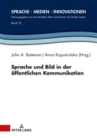 John A. Bateman, Anna Kapu¿ci¿ska, Anna Kapuscinska, Peter Schlobinski - Sprache und Bild in der öffentlichen Kommunikation