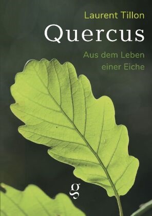 Tillon Laurent, Laurent Tillon - Quercus - Aus dem Leben einer Eiche - Essay