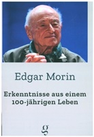 Morin Edgar - Erkenntnisse aus einem 100-jährigen Leben