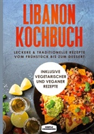 Simple Cookbooks - Libanon Kochbuch: Leckere & traditionelle Rezepte vom Frühstück bis zum Dessert
