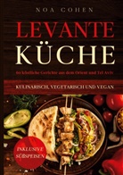Noa Cohen - Levante Küche: 60 köstliche Gerichte aus dem Orient und Tel Aviv - kulinarisch, vegetarisch und vegan | Inklusive Süßspeisen