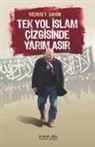 Mehmet Sahin - Tek Yol Islam Cizgisinde Yarim Asir