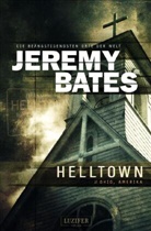 Jeremy Bates - HELLTOWN (Die beängstigendsten Orte der Welt 3)
