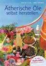Bettina Malle, Helge Schmickl - Ätherische Öle selbst herstellen